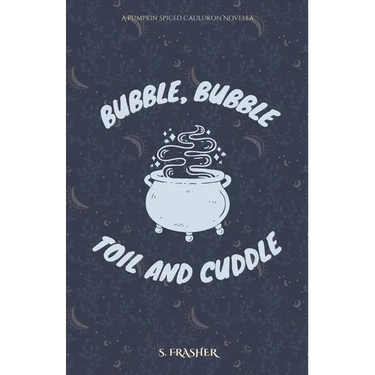 Bubble, Bubble, Toil, and Cuddle