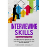 Interviewing Skills: 3-in-1 Guide to Master Problem Solving Interview Questions, Career Hacking & Job Interview Preparation