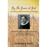 By the Grace of God: The Story of Reverend Lars E Green: The Story of Reverend Lars E. Green