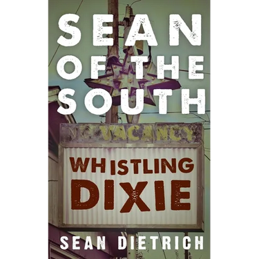 Sean of the South: Whistling Dixie