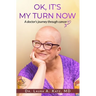 OK, It's My Turn Now: A Doctor's Journey Through Cancer