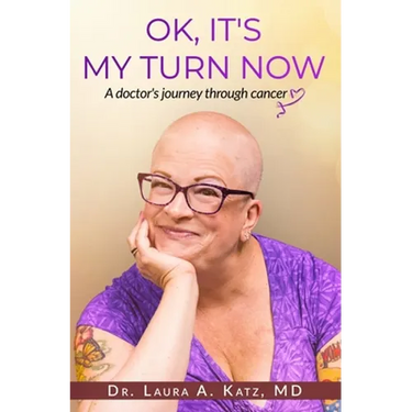 OK, It's My Turn Now: A Doctor's Journey Through Cancer