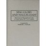 Sing Glory and Hallelujah!: Historical and Biographical Guide to Gospel Hymns Nos. 1 to 6 Complete