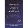 Narrating Justice and Hope: How Good Stories Counter Crime and Harm