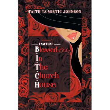 I am that B.I.T.C.H. (Blessed In The Church House) Lady: Volume 1
