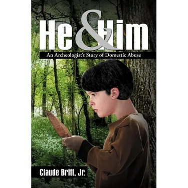 He and Him: An Archeologist's Story of Domestic Abuse
