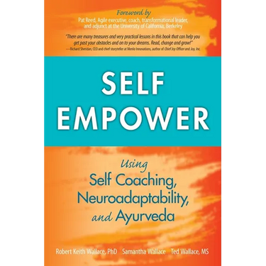Self Empower: Using Self-Coaching, Neuroadaptability, and Ayurveda
