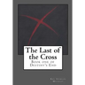 The Last of the Cross: Book One of Destiny's End