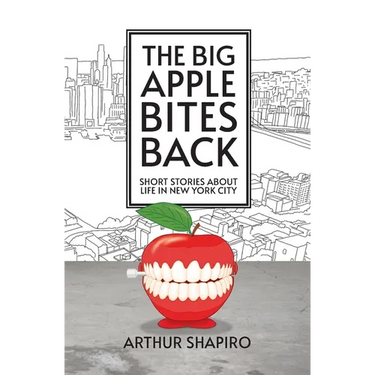 The Big Apple Bites Back: Short Stories About Life In New York City