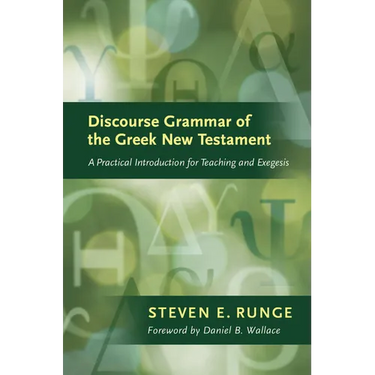 Discourse Grammar of the Greek New Testament: A Practical Introduction for Teaching and Exegesis