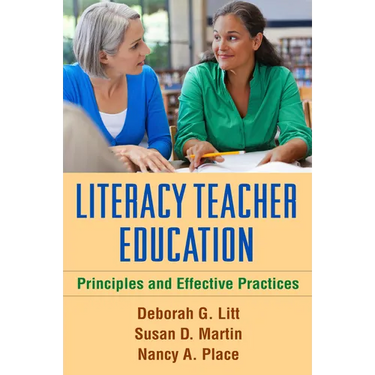 Literacy Teacher Education: Principles and Effective Practices