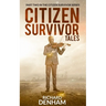 Citizen Survivor Tales