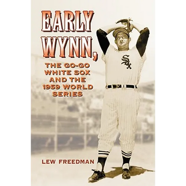 Early Wynn, the Go-Go White Sox and the 1959 World Series