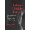 Judging a Book by Its Cover: The Connection between Physical Traits and Psychology