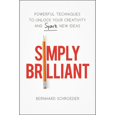 La Simply Brilliant: Powerful Techniques to Unlock Your Creativity and Spark New Ideas