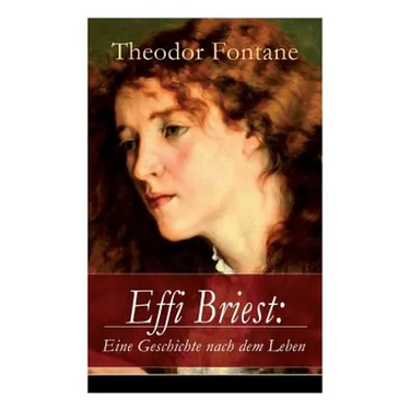 Effi Briest: Eine Geschichte nach dem Leben: Der berühmte Gesellschaftsroman beruht auf wahren begebenheiten