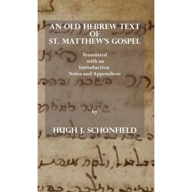 An Old Hebrew Text of St. Matthew's Gospel: Translated and with an Introduction Notes and Appendices