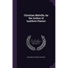 Christian Melville, by the Author of 'matthew Paxton'