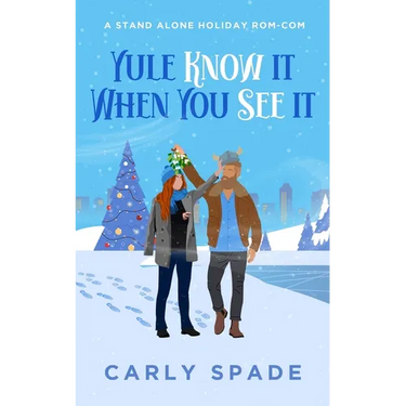 Yule Know It When You See It: A standalone holiday rom-com.
