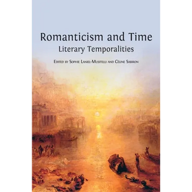 Romanticism and Time: Literary Temporalities