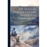 The Death Of God The Culture Of Our Post Christian Era