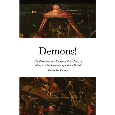 Demons!: The Possession and Exorcism of the Nuns of Loudun, and the Execution of Urbain Grandier
