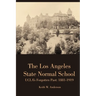 The Los Angeles State Normal School, UCLA's Forgotten Past: 1881-1919
