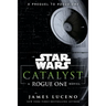 Catalyst: A Rogue One Novel