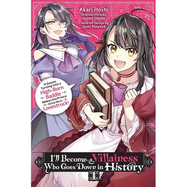 I'll Become a Villainess Who Goes Down in History, Vol. 1: It Seems Turning Into a High-Born Baddie Makes the Prince All the More Lovestruck