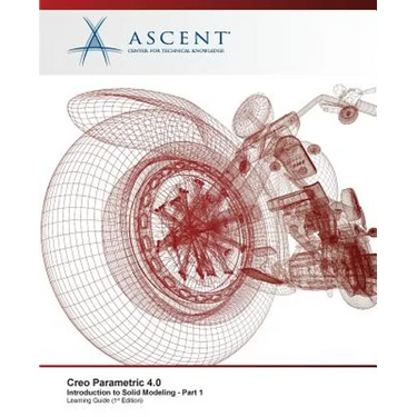 Creo Parametric 4.0 Introduction to Solid Modeling - Part 1