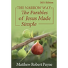 The Narrow Way: The Parables of Jesus Made Simple 2021 Edition