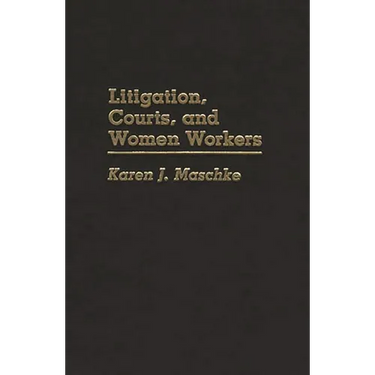 Litigation, Courts, and Women Workers