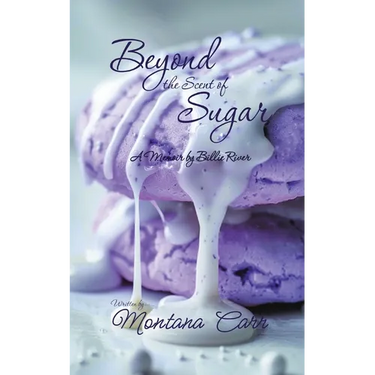 Beyond the Scent of Sugar: A Memoir by Billie Rivers