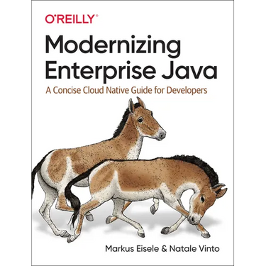 Modernizing Enterprise Java: A Concise Cloud Native Guide for Developers