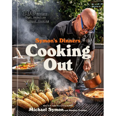 Symon's Dinners Cooking Out: 100 Recipes That Redefine Outdoor Cooking
