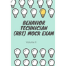 Behavior Technician (RBT) Mock Exam Volume II: ABA Practice Exam
