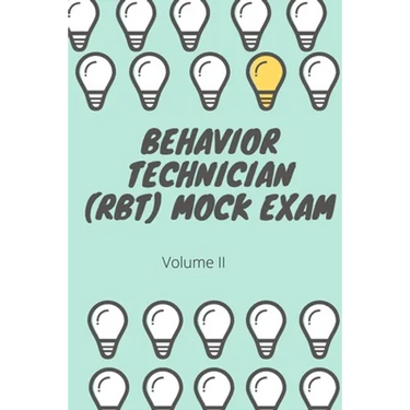 Behavior Technician (RBT) Mock Exam Volume II: ABA Practice Exam
