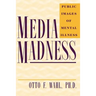 Media Madness: Public Images of Mental Illness