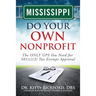 Mississippi Do Your Own Nonprofit: The ONLY GPS You Need for 501c3 Tax Exempt Approval