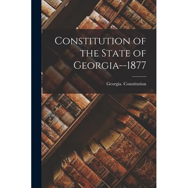 Constitution of the State of Georgia--1877