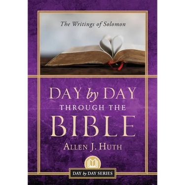 Day by Day Through the Bible: The Writings of Solomon