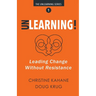 Unlearning!: Leading Change Without Resistance