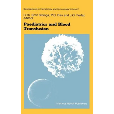 Paediatrics and Blood Transfusion: Proceedings of the Fifth Annual Symposium on Blood Transfusion, Groningen 1980 Organized by the Red Cross Bloodbank