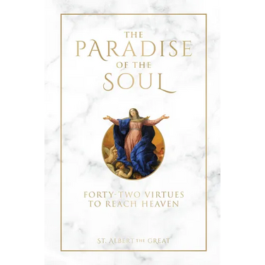 The Paradise of the Soul: Forty-Two Virtues to Reach Heaven