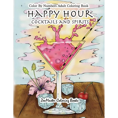 Color By Numbers Adult Coloring Book: Happy Hour: Cocktails and Spirits
