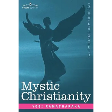 Mystic Christianity Or, the Inner Teachings of the Master