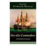 Der alte Commodore (Abenteuerroman): Ein fesselnder Seeroman