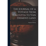 The Journal of a Voyage From Calcutta to Van Diemen's Land