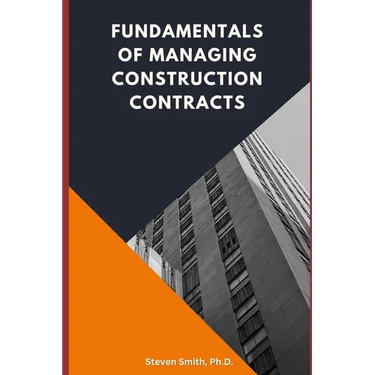 Fundamentals of Managing Construction Contracts
