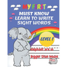 My First Must Know Learn To Write Sight Words level 1: Kindergarten Workbook Ages 3-5 Learn, Trace & Practice The 60+ Most Common High Frequency Words